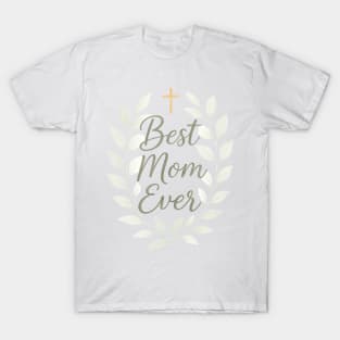 Best Mom Ever , Christian Mom T-Shirt